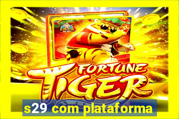s29 com plataforma